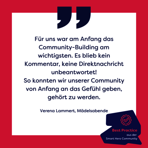 Zitat-Grafik: Für uns war am Anfang das Community-Building am wichtigsten. Es blieb kein Kommentar, keine Direktnachricht unbeantwortet! So konnten wir unserer Community von Anfang an das Gefühl geben, gehört zu werden. Von Verena Lammert, Mädelsabende